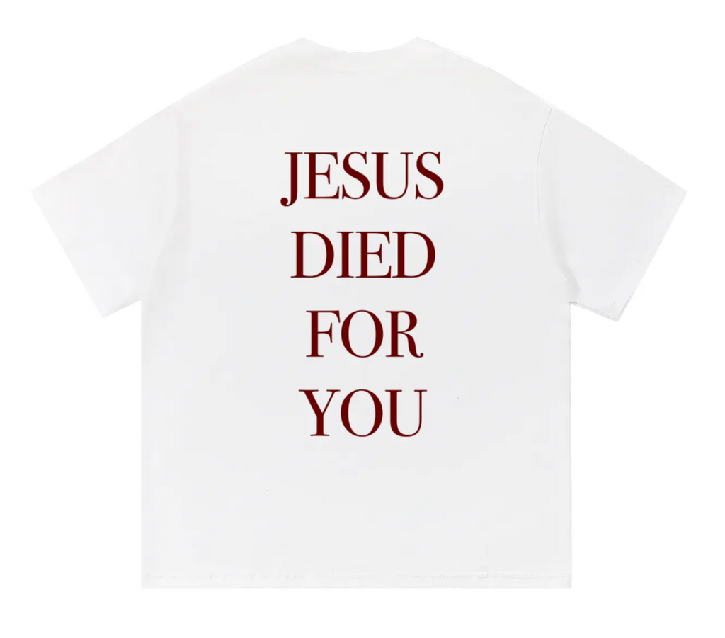 Jesus Died for You - Live for Him - Tee